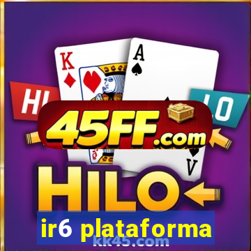 ir6 plataforma